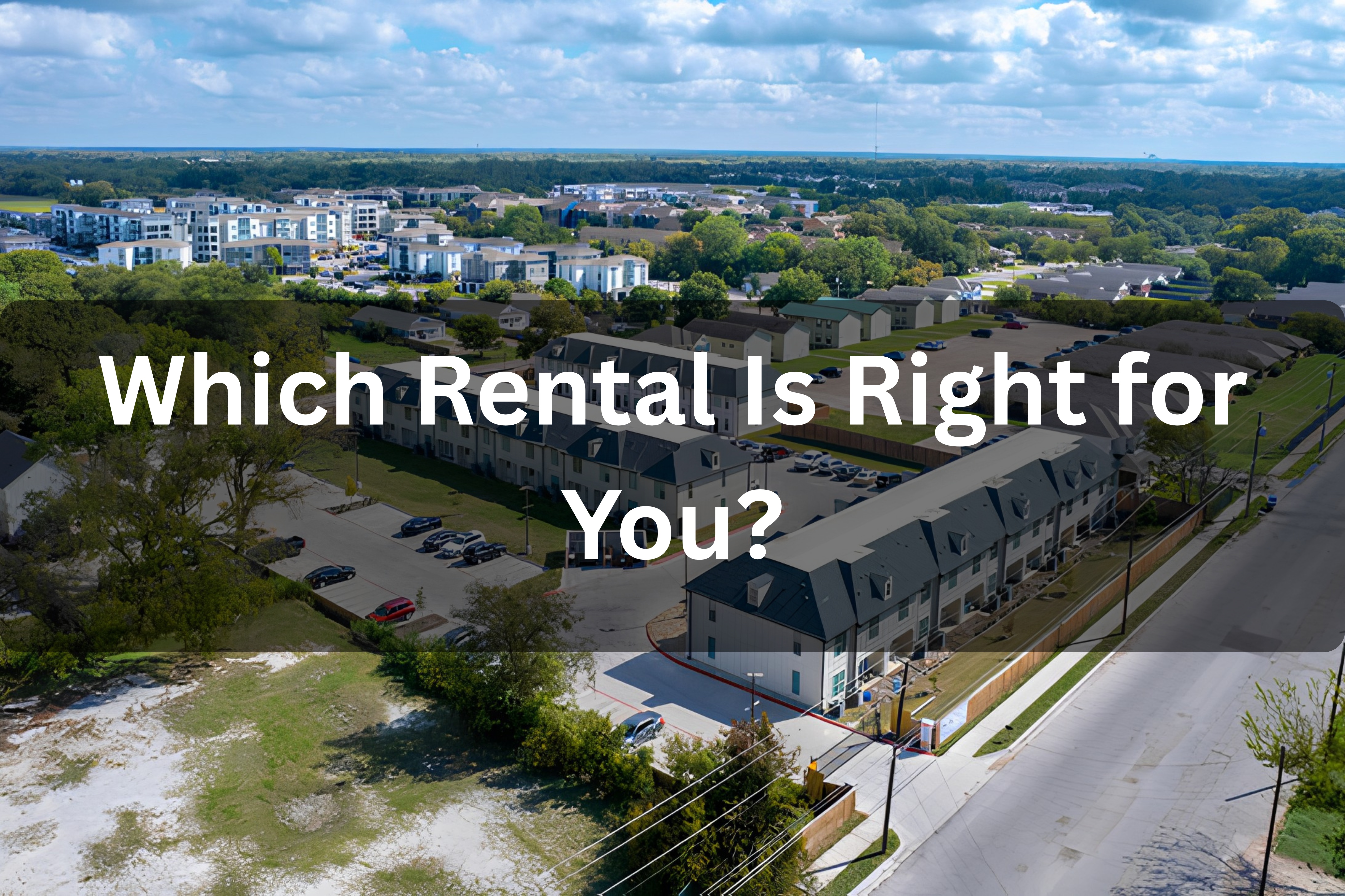 Aerial view of apartments, townhomes, and rental homes in a residential community for renters choosing the right rental property