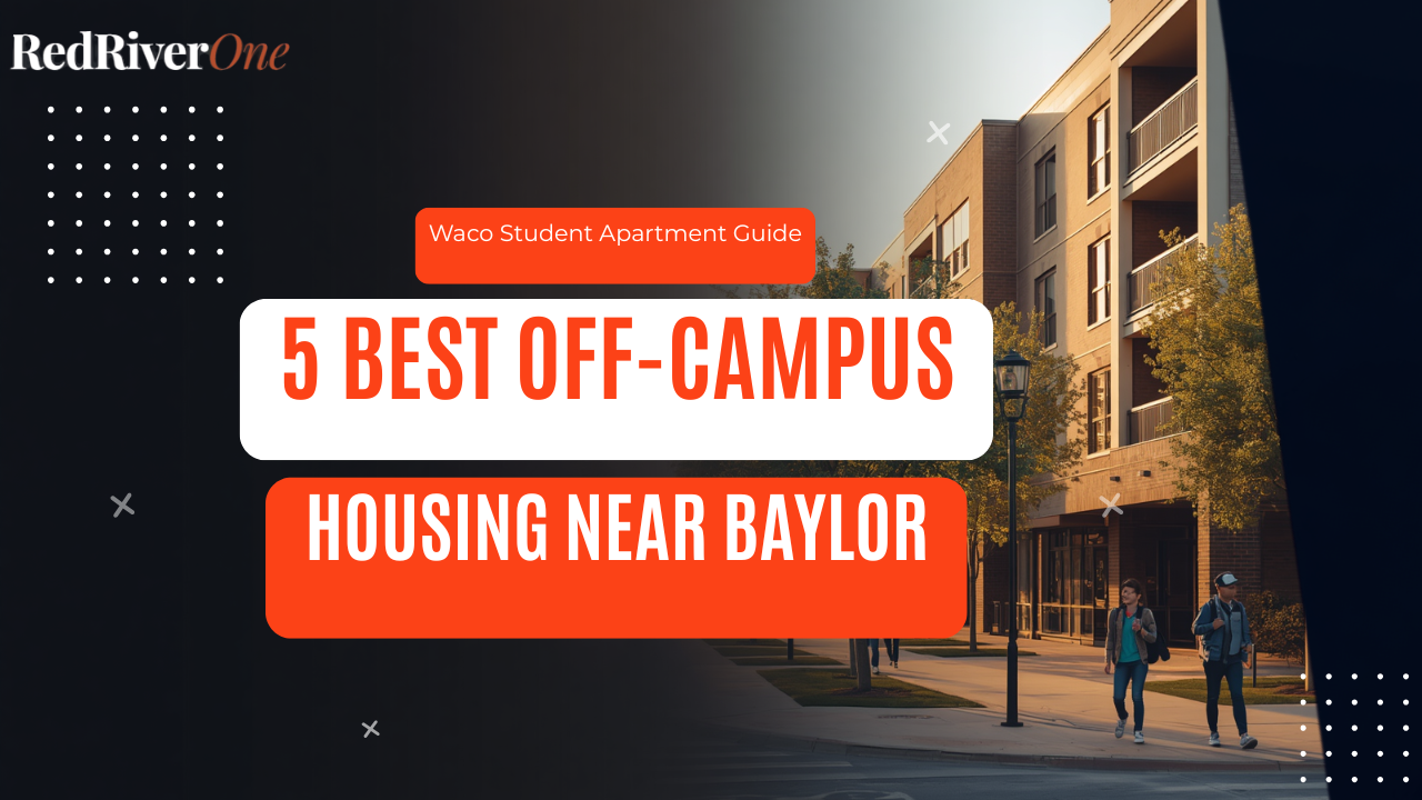 5 Best Off-Campus Housing Options Near Baylor University